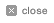 close